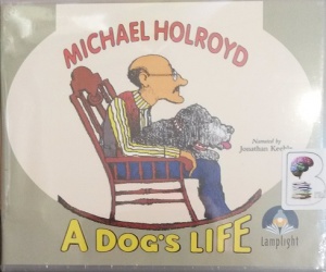 A Dog's Life written by Michael Holroyd performed by Jonathan Keeble on Audio CD (Unabridged)